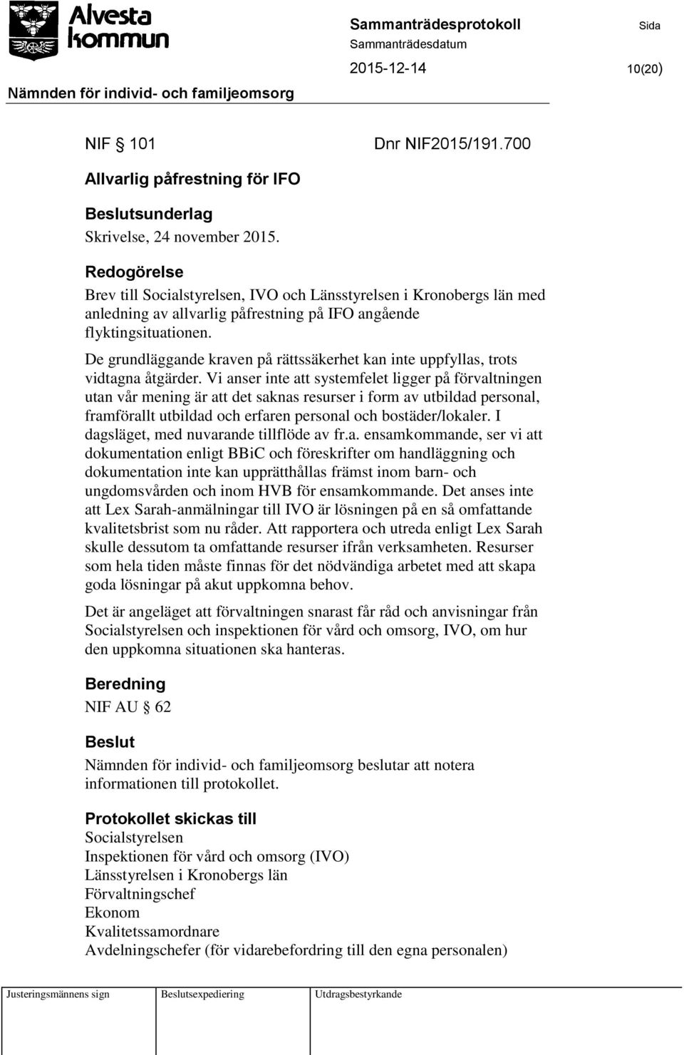 De grundläggande kraven på rättssäkerhet kan inte uppfyllas, trots vidtagna åtgärder.