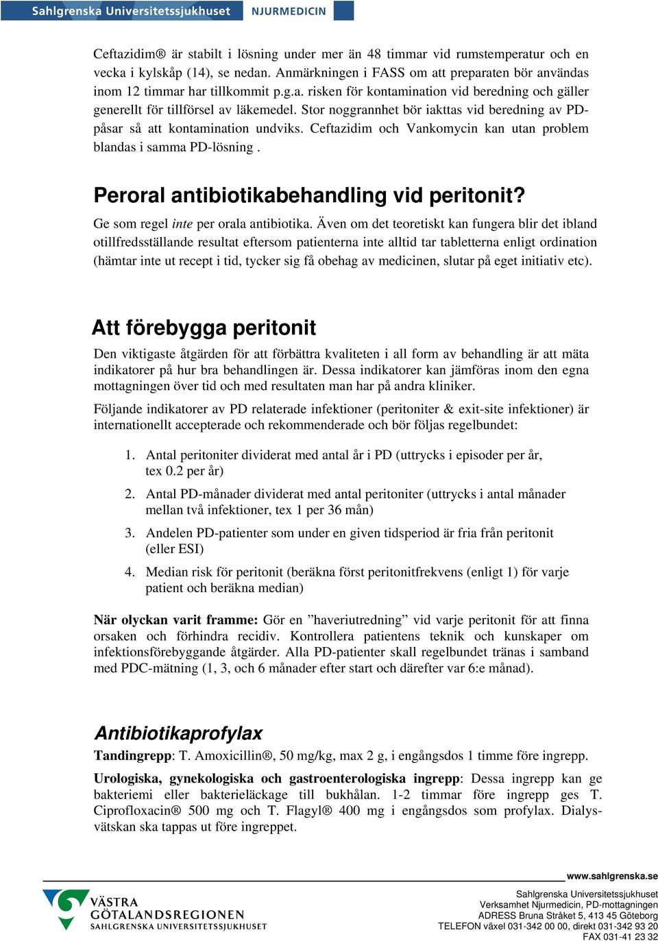 Ge som regel inte per orala antibiotika.