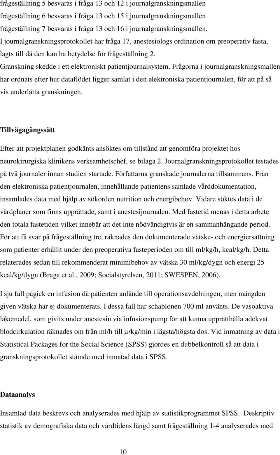 Granskning skedde i ett elektroniskt patientjournalsystem.