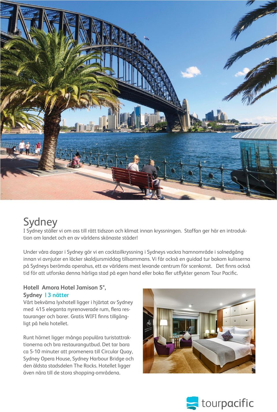 Vi får också en guidad tur bakom kulisserna på Sydneys berömda operahus, ett av världens mest levande centrum för scenkonst.