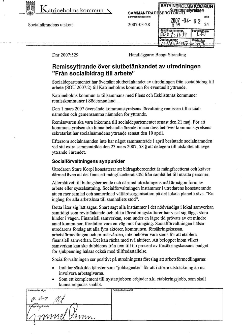 /I /',"1/' UL g,beltyrkande Remissyttrande över slutbetänkandet av utredningen "Från socialbidrag til arbete" Socialdepartementet har översänt slutbetänkandet av utredningen från socialbidrag till