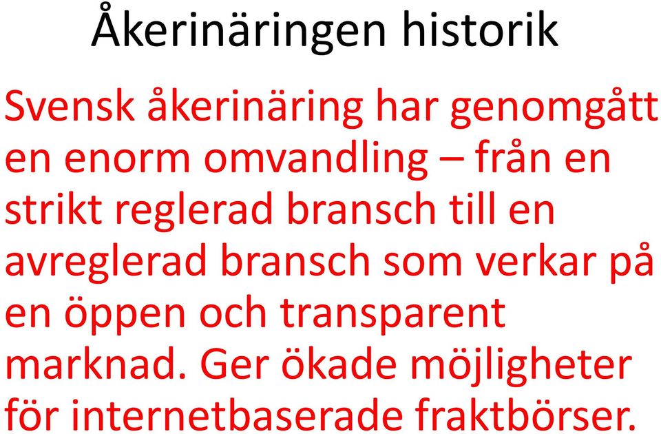 avreglerad bransch som verkar på en öppen och transparent