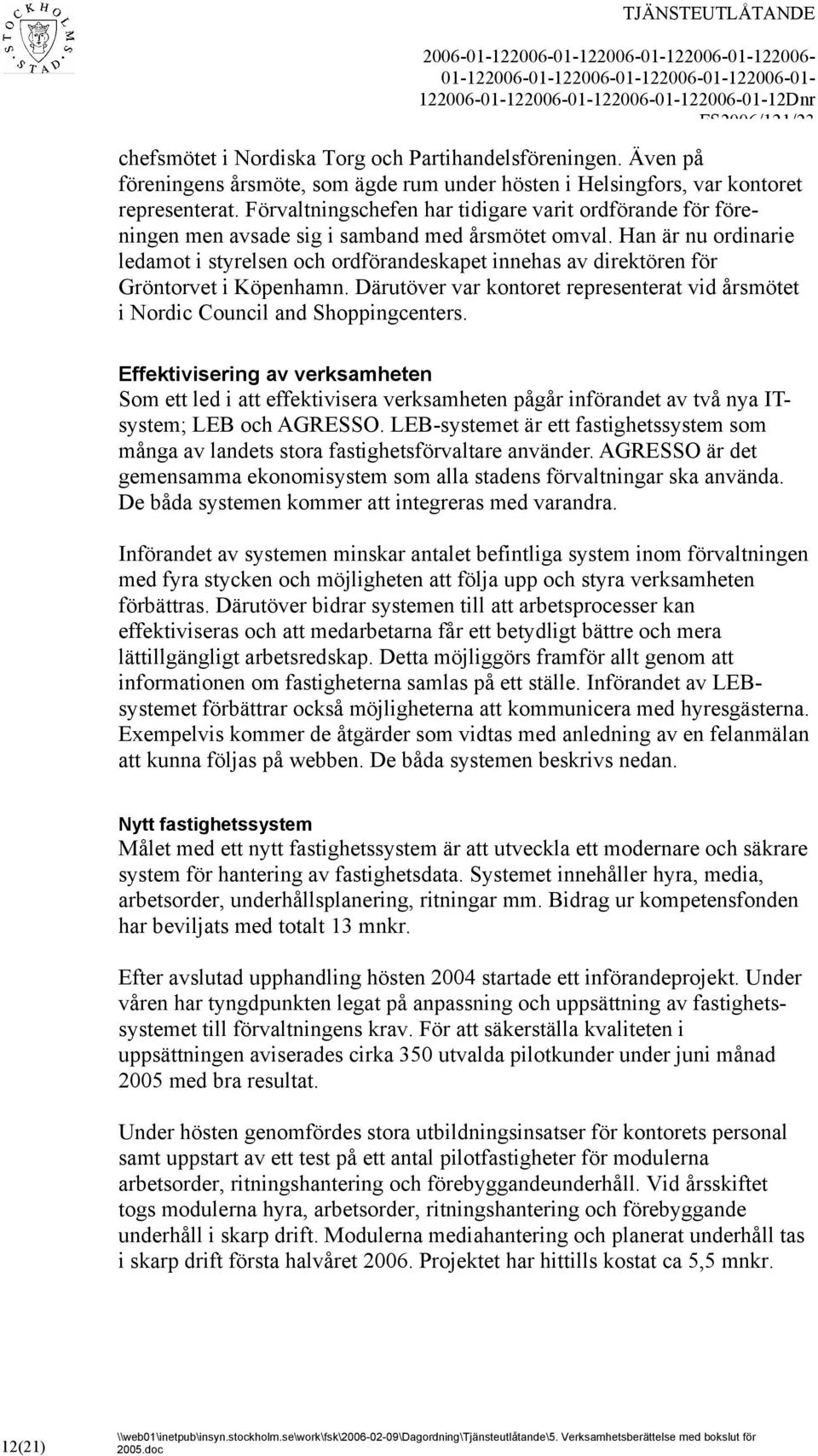 Förvaltningschefen har tidigare varit ordförande för föreningen men avsade sig i samband med årsmötet omval.
