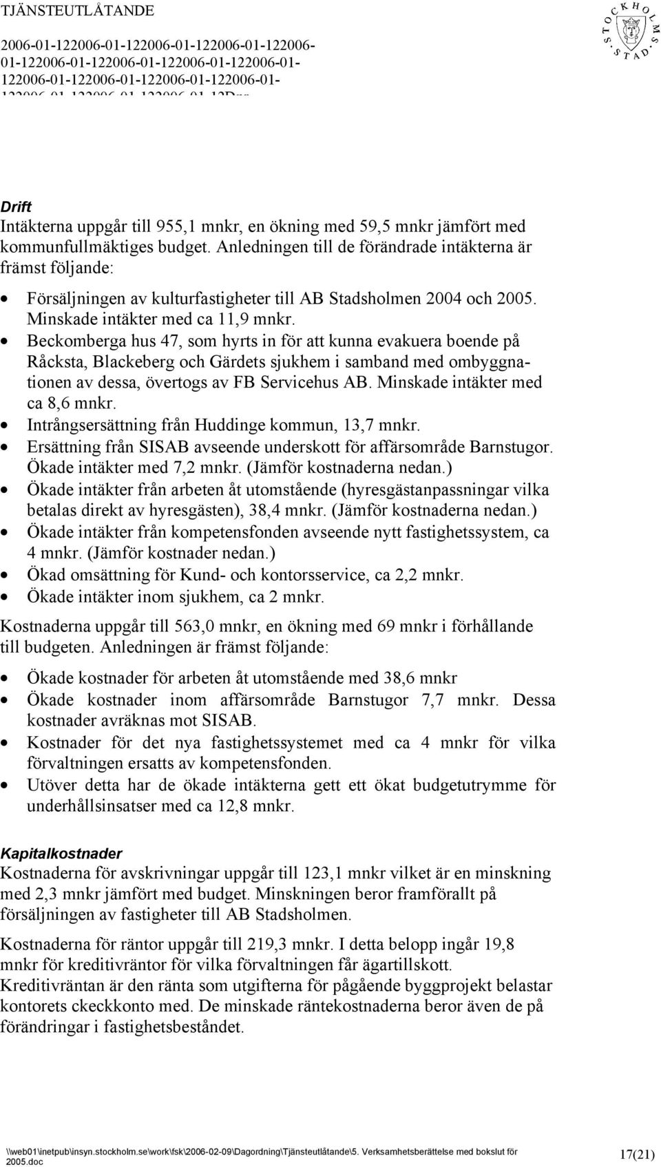 Beckomberga hus 47, som hyrts in för att kunna evakuera boende på Råcksta, Blackeberg och Gärdets sjukhem i samband med ombyggnationen av dessa, övertogs av FB Servicehus AB.