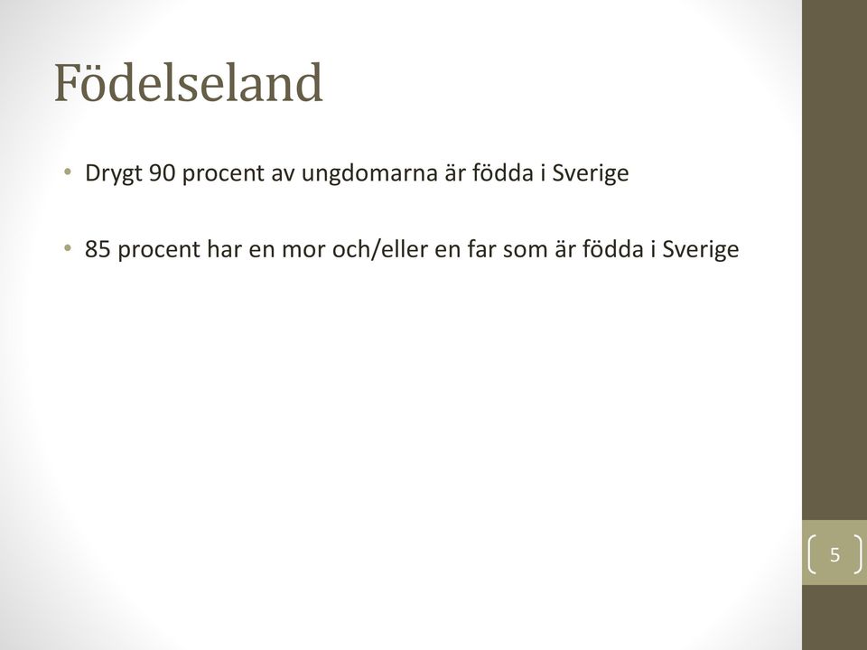 85 procent har en mor och/eller