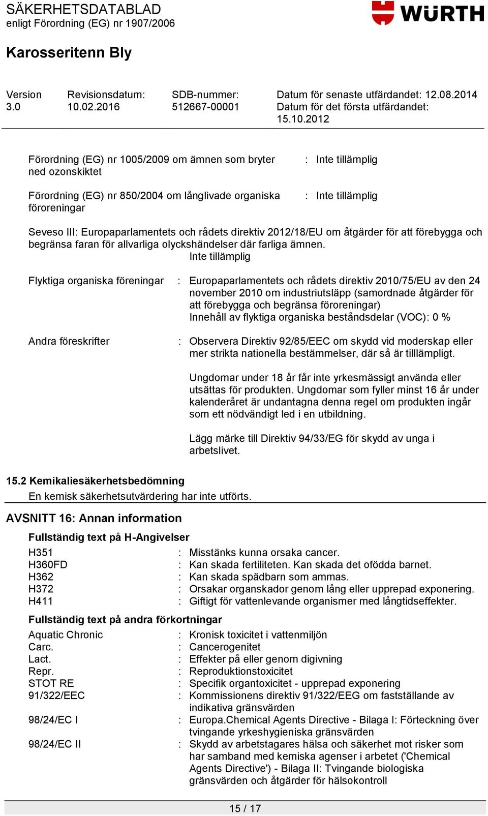 Inte tillämplig Flyktiga organiska föreningar : Europaparlamentets och rådets direktiv 2010/75/EU av den 24 november 2010 om industriutsläpp (samordnade åtgärder för att förebygga och begränsa