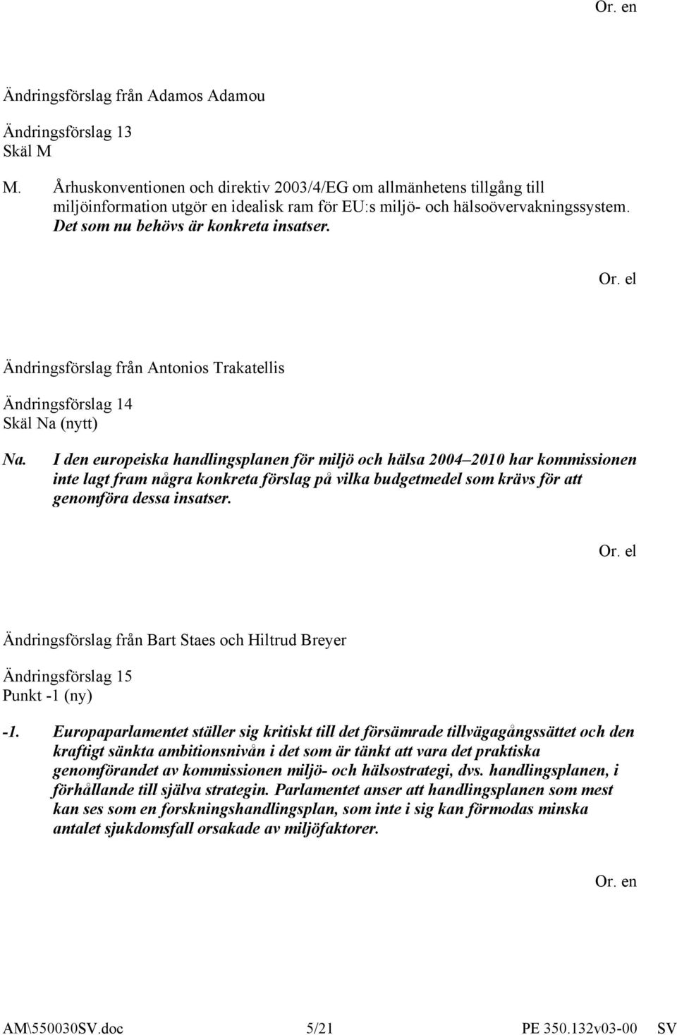 Ändringsförslag från Antonios Trakatellis Ändringsförslag 14 Skäl Na (nytt) Na.