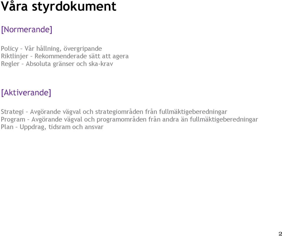 Strategi Avgörande vägval och strategiområden från fullmäktigeberedningar Program