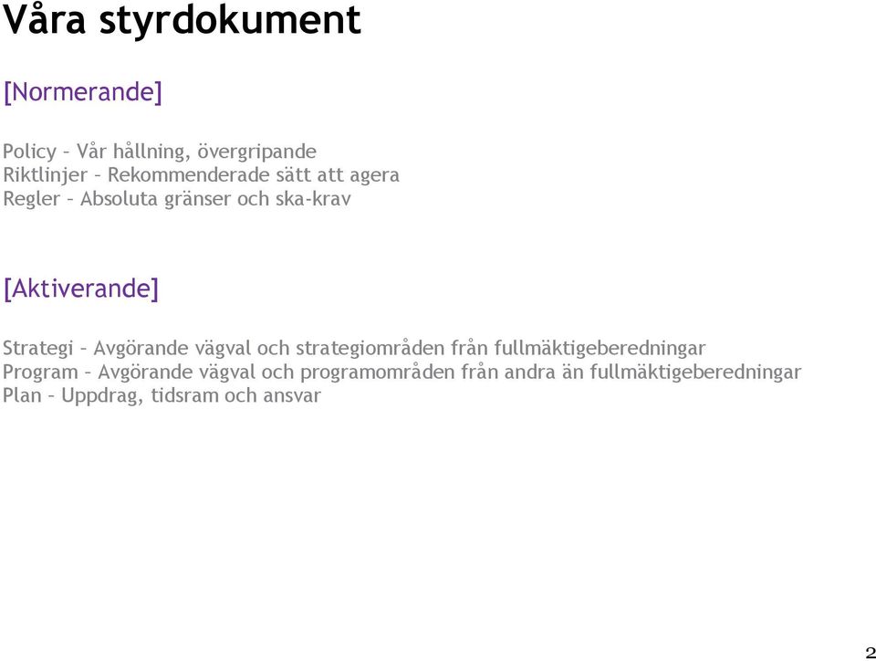 Strategi Avgörande vägval och strategiområden från fullmäktigeberedningar Program