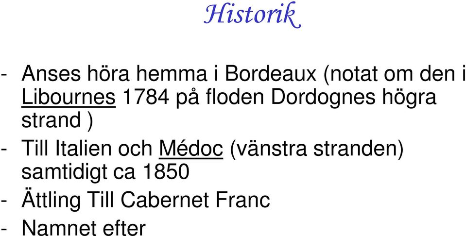 - Ättling Till Cabernet Franc - Namnet efter merle = koltrast som gillar söta bär!