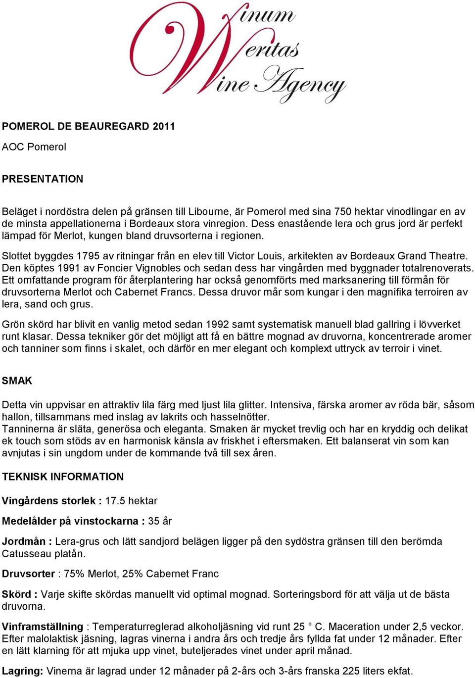 Slottet byggdes 1795 av ritningar från en elev till Victor Louis, arkitekten av Bordeaux Grand Theatre. Den köptes 1991 av Foncier Vignobles och sedan dess har vingården med byggnader totalrenoverats.