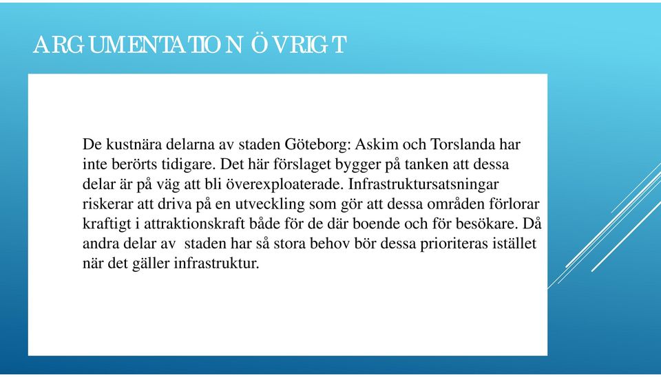 Infrastruktursatsningar riskerar att driva på en utveckling som gör att dessa områden förlorar kraftigt i