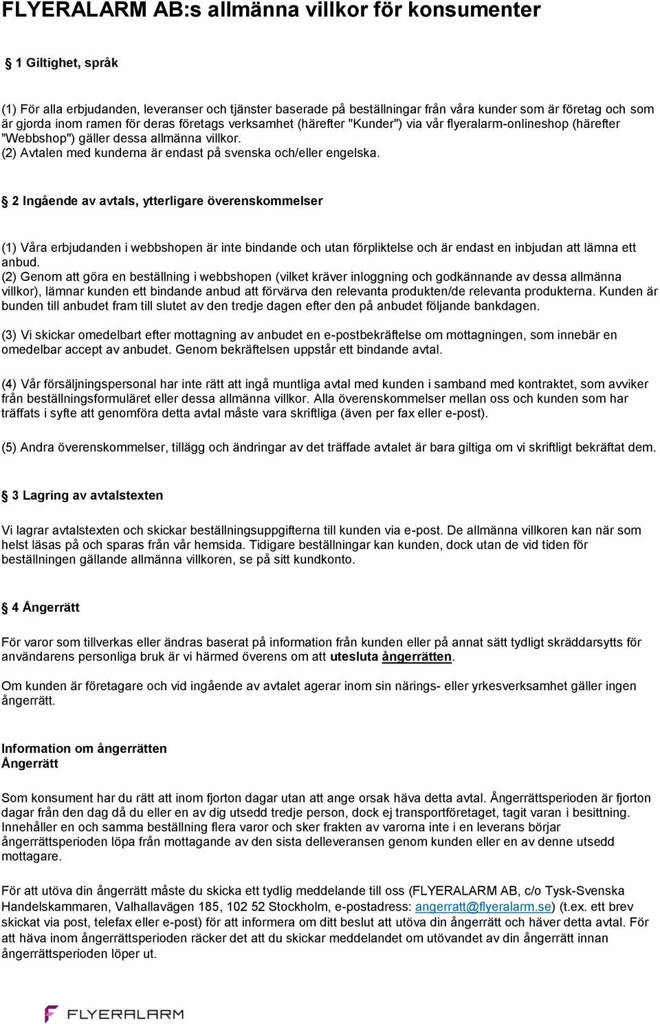 (2) Avtalen med kunderna är endast på svenska och/eller engelska.