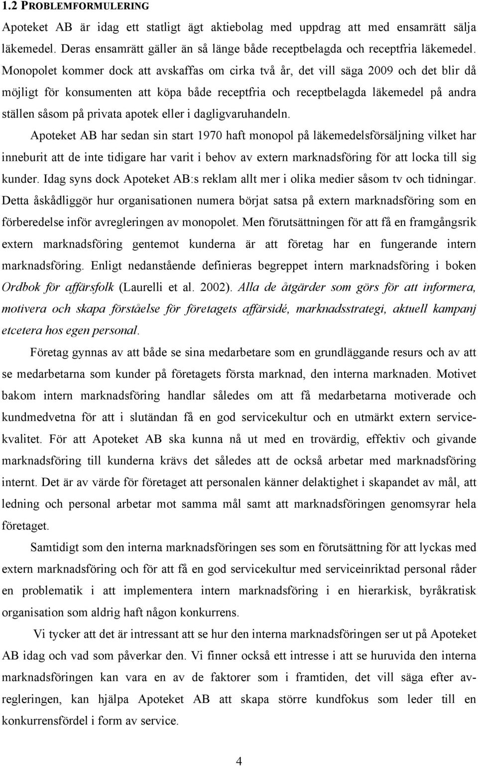 apotek eller i dagligvaruhandeln.