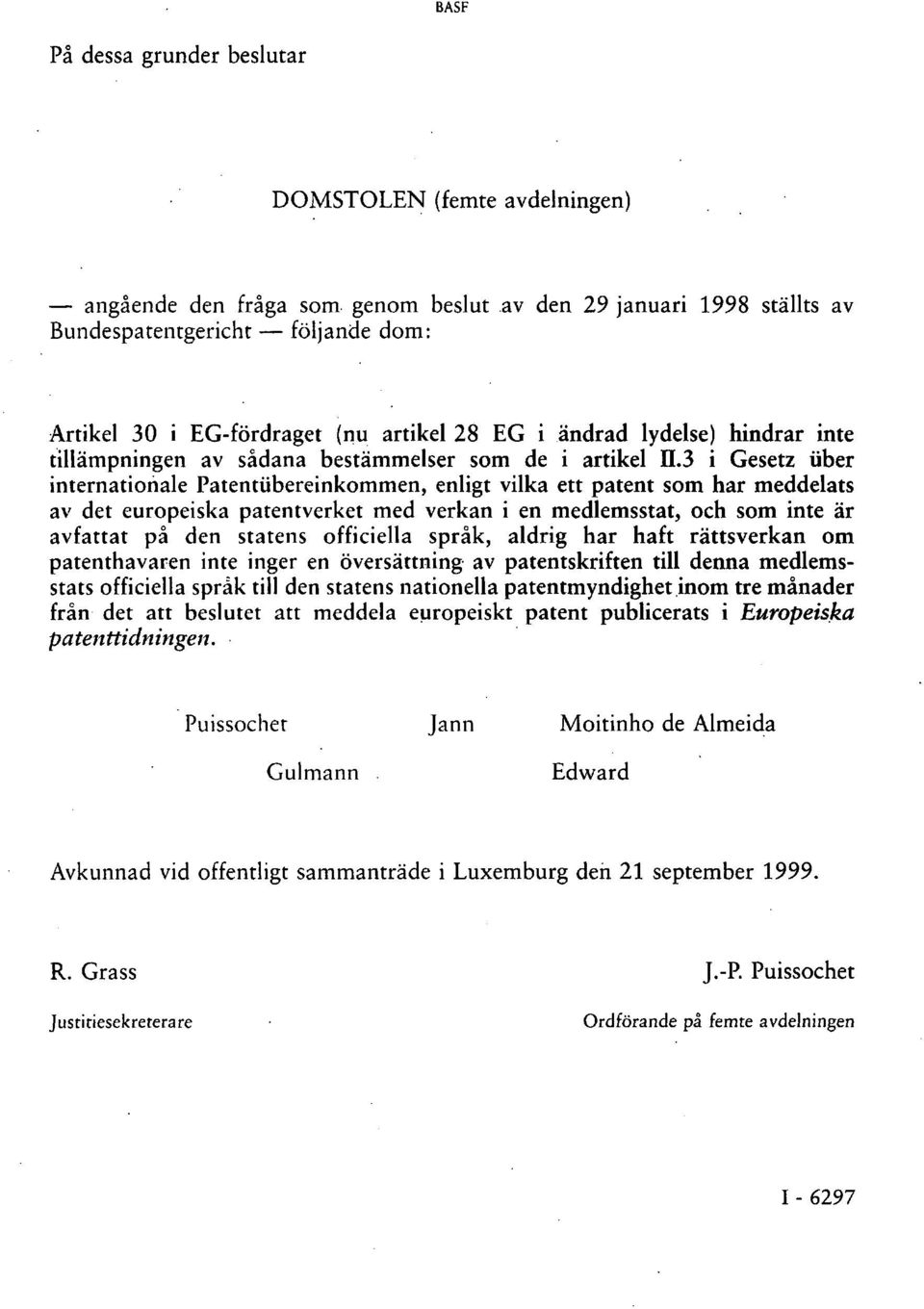 3 i Gesetz über internationale Patentübereinkommen, enligt vilka ett patent som har meddelats av det europeiska patentverket med verkan i en medlemsstat, och som inte är avfattat på den statens