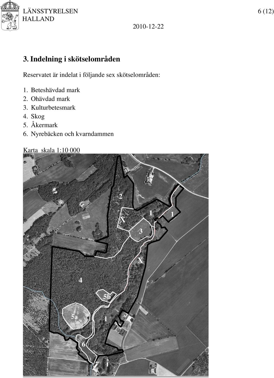 skötselområden: 1. Beteshävdad mark 2. Ohävdad mark 3.