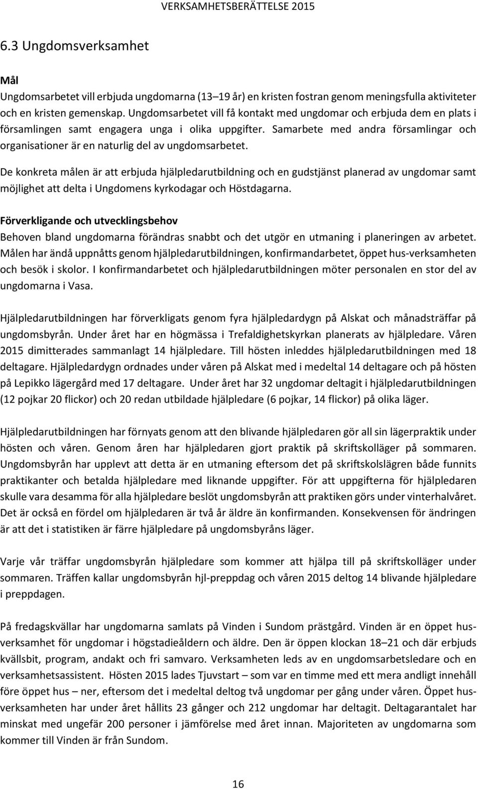 Samarbete med andra församlingar och organisationer är en naturlig del av ungdomsarbetet.