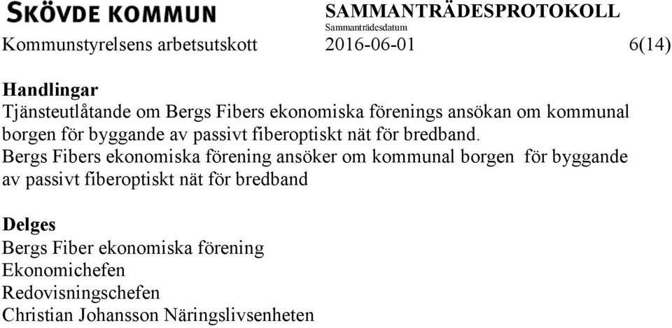 Bergs Fibers ekonomiska förening ansöker om kommunal borgen för byggande av passivt fiberoptiskt nät