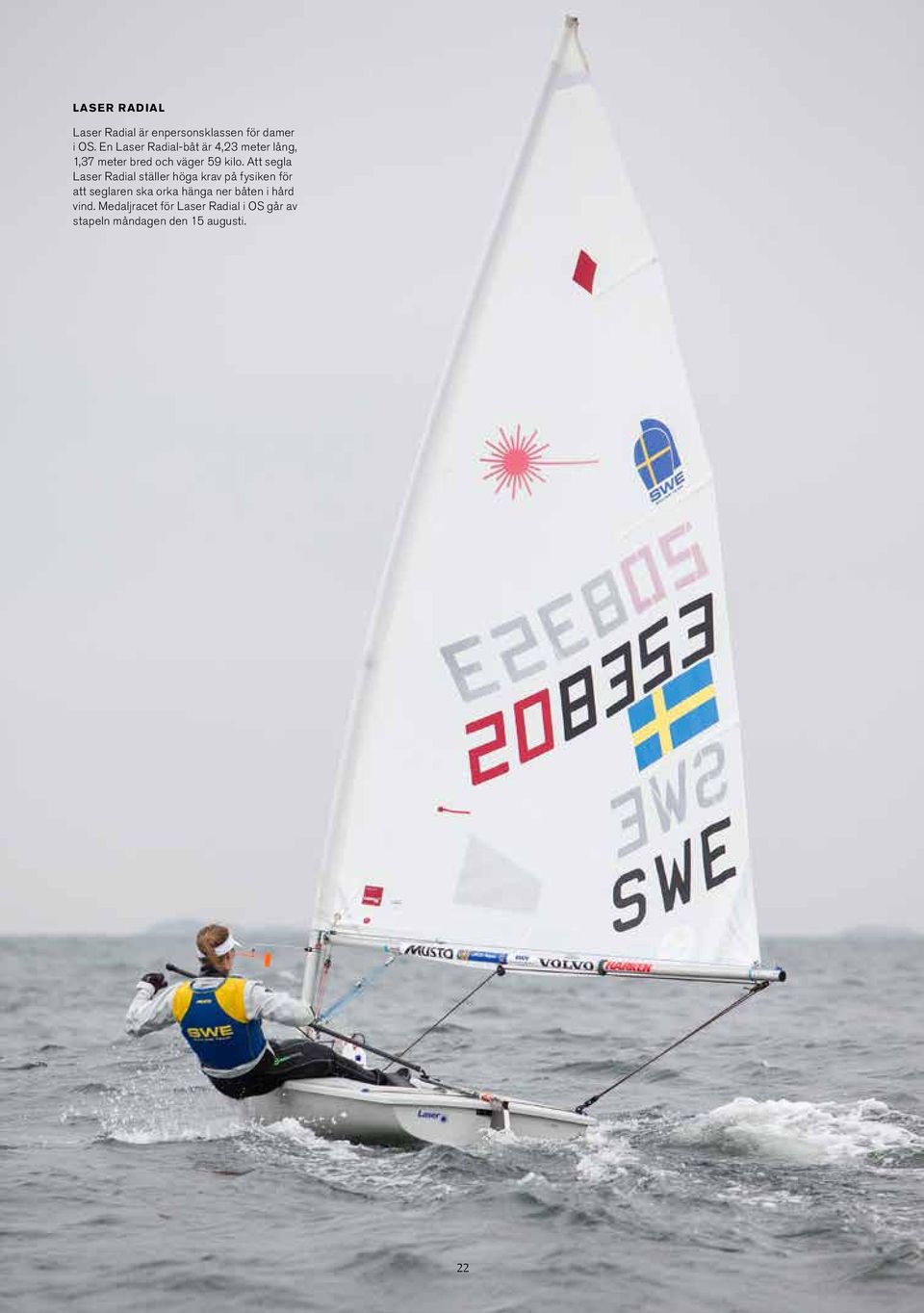 Att segla Laser Radial ställer höga krav på fysiken för att seglaren ska orka