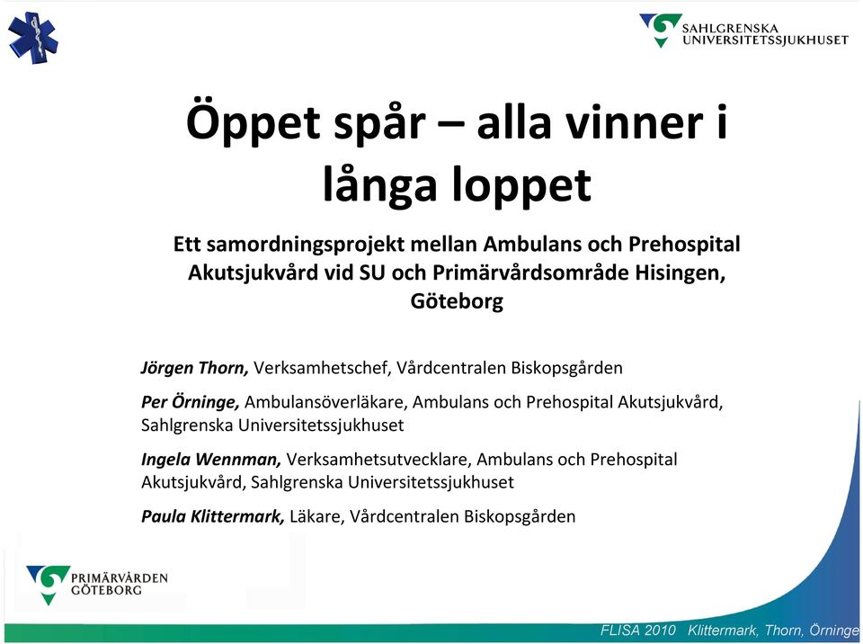 Ambulansöverläkare, Ambulans och Prehospital Akutsjukvård, Sahlgrenska Universitetssjukhuset Ingela Wennman,