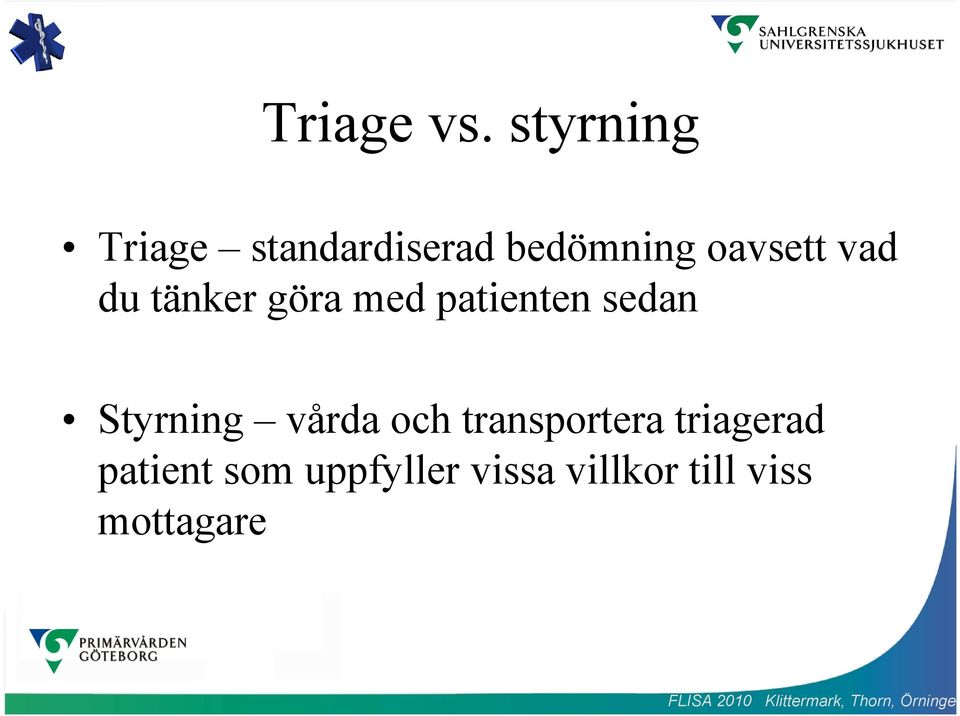vad du tänker göra med patienten sedan Styrning