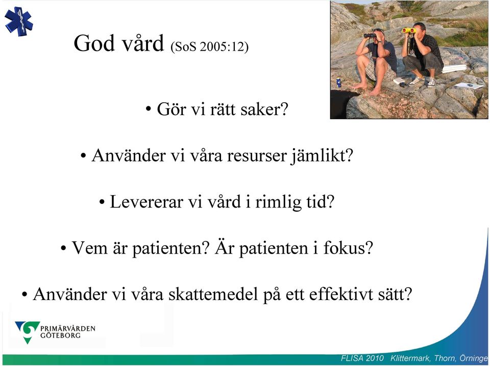 Levererar vi vård i rimlig tid? Vem är patienten?
