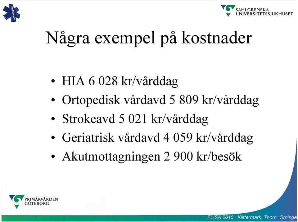 kr/vårddag Strokeavd 5 021 kr/vårddag