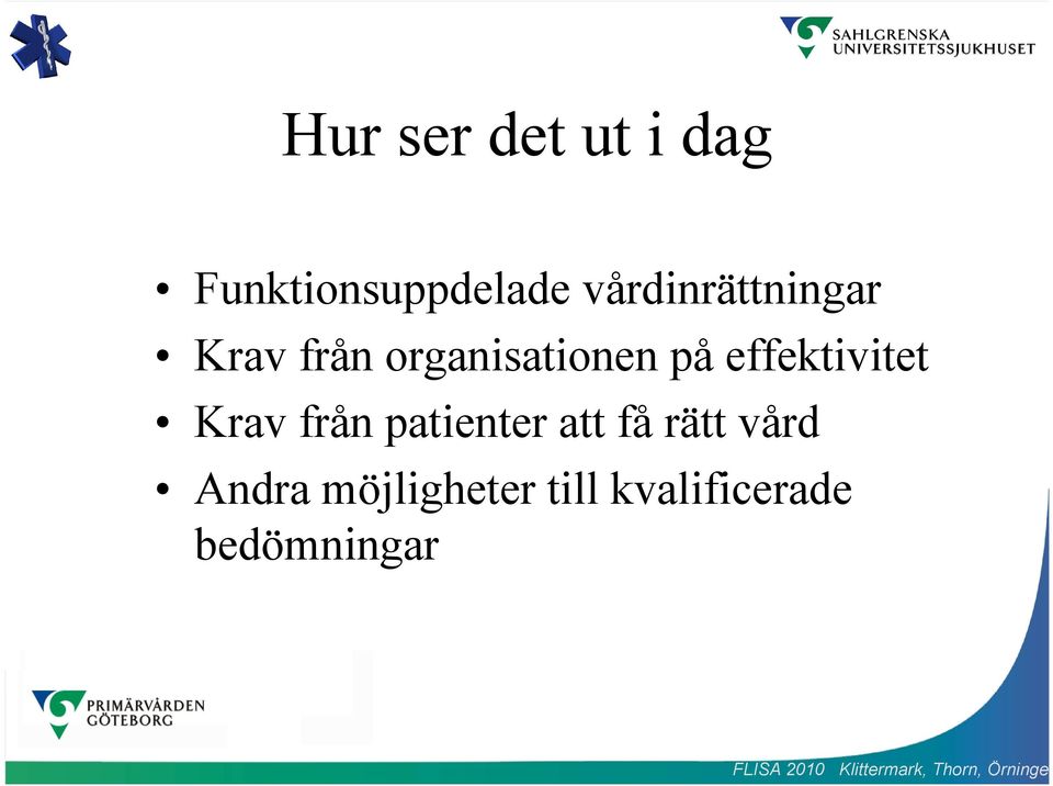 effektivitet Krav från patienter att få rätt