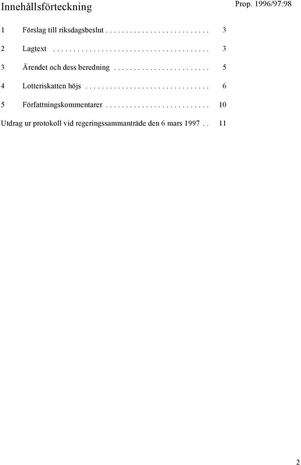 .. 5 4 Lotteriskatten höjs... 6 5 Författningskommentarer.