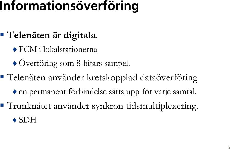 Telenäten använder kretskopplad dataöverföring en permanent