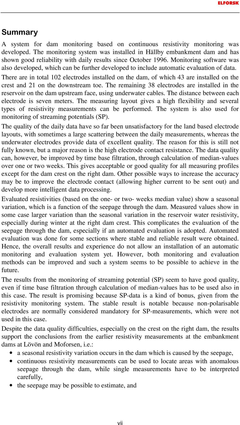 Monitoring software was also developed, which can be further developed to include automatic evaluation of data.
