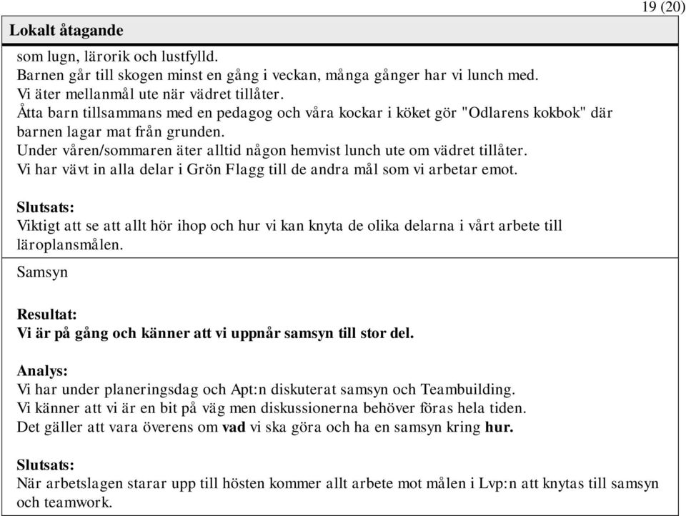 Vi har vävt in alla delar i Grön Flagg till de andra mål som vi arbetar emot.