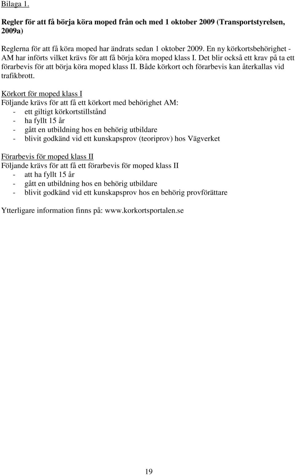 Både körkort och förarbevis kan återkallas vid trafikbrott.