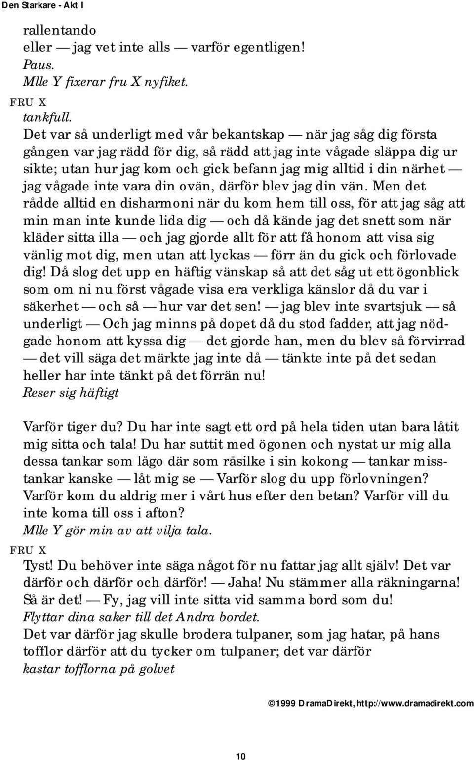 närhet jag vågade inte vara din ovän, därför blev jag din vän.