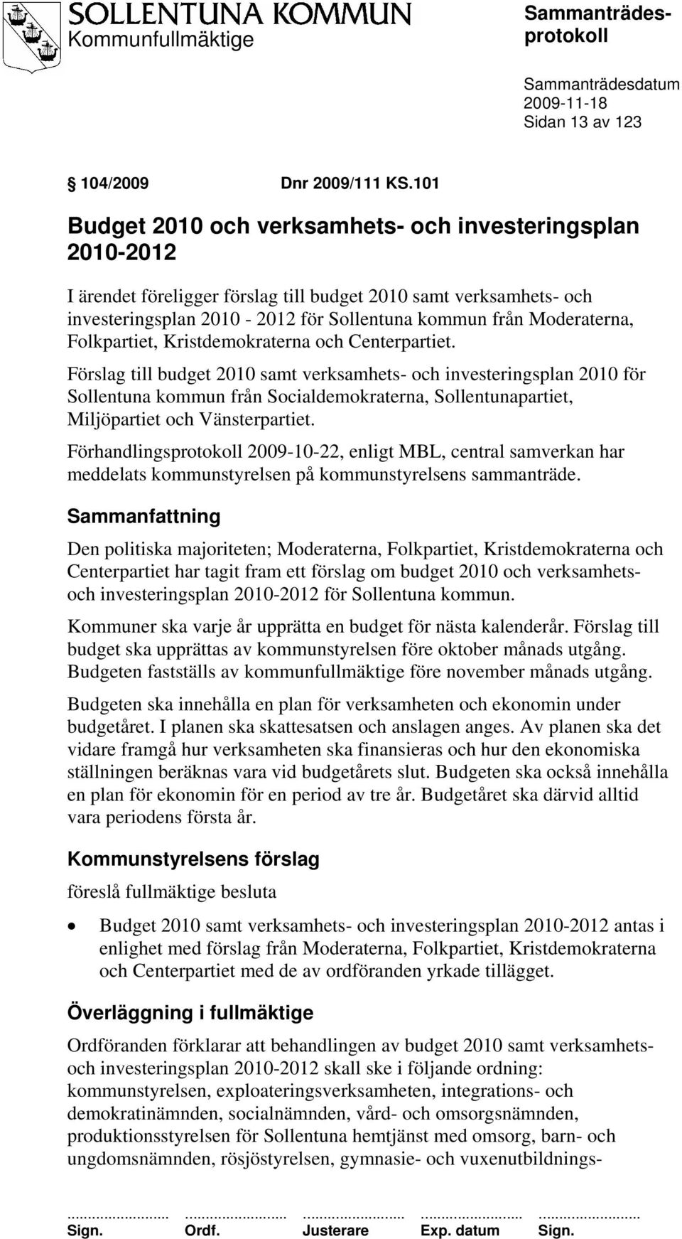 Folkpartiet, Kristdemokraterna och Centerpartiet.