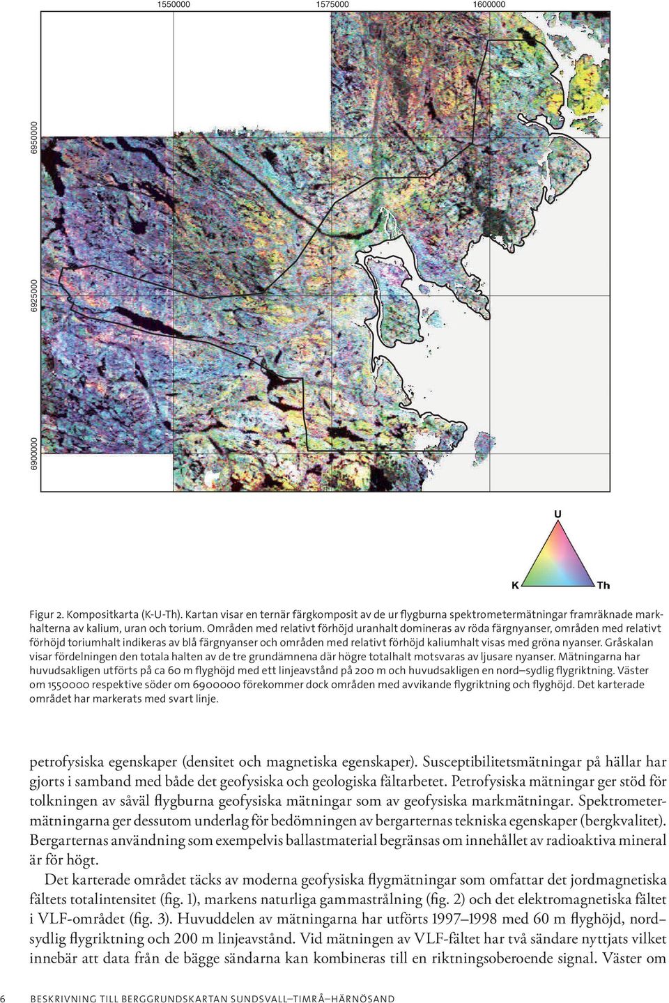 Områden med relativt förhöjd uranhalt domineras av röda färgnyanser, områden med relativt förhöjd toriumhalt indikeras av blå färgnyanser och områden med relativt förhöjd kaliumhalt visas med gröna