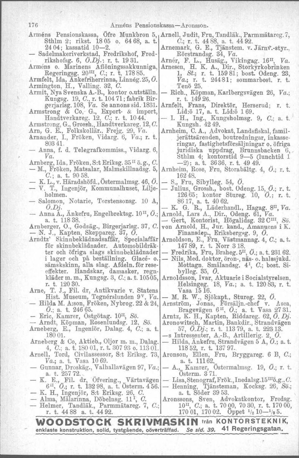 16 Il, Va. Armens o. Marinens Aflöningssakkunniga, Arnesen, H. K. A., Dir., Storkyrkobrinken Regerlngsg. 20 m, C.; r. t. 17885.. 1, St.; r. t. 15981; bost, Odeng.