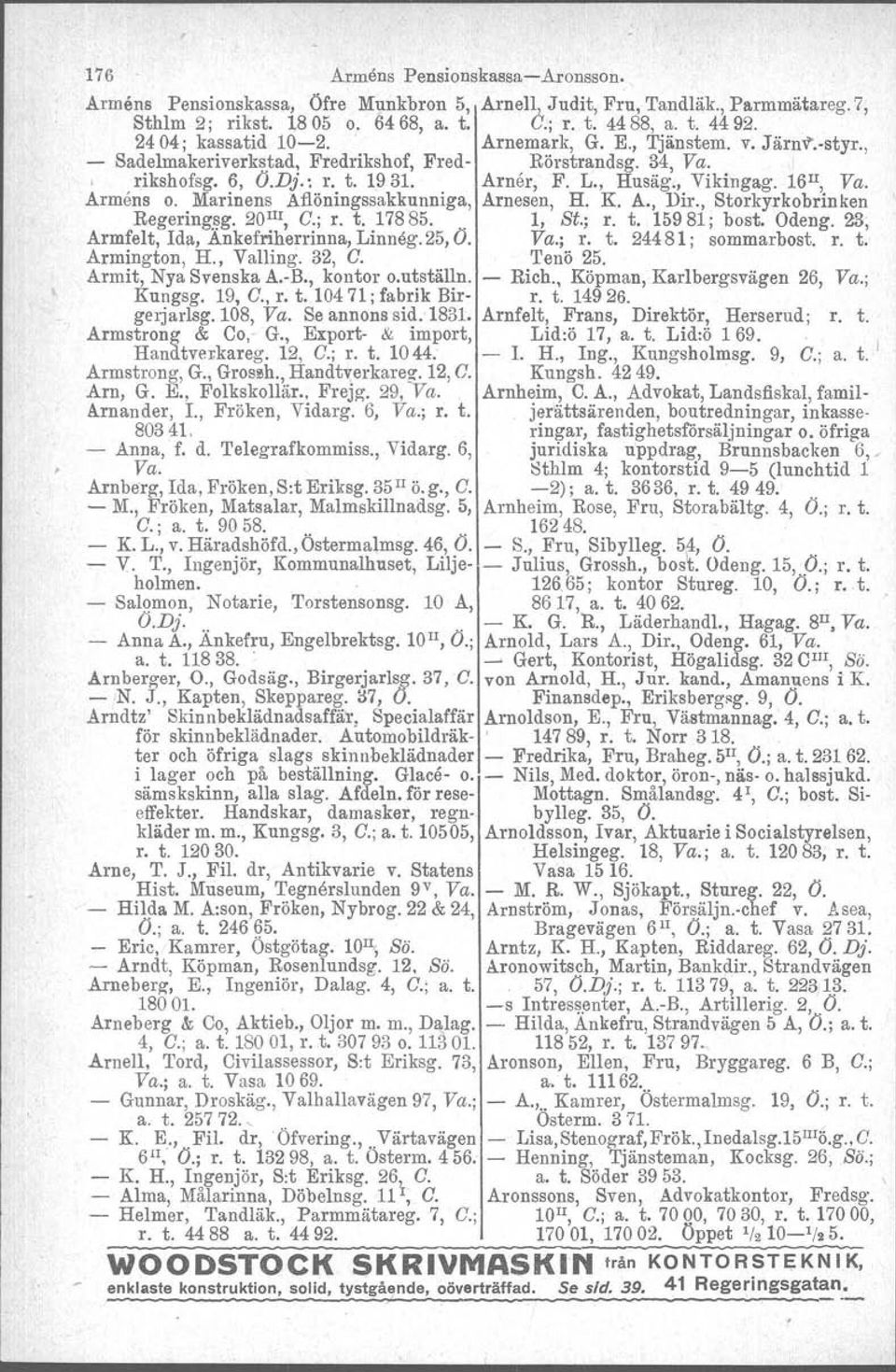 16 Il, Va. Armens o. Marinens Aflöningssakkunniga, Arnesen, H. K. A., Dir., Storkyrkobrinken Regerlngsg. 20 m, C.; r. t. 17885.. 1, St.; r. t. 15981; bost, Odeng.