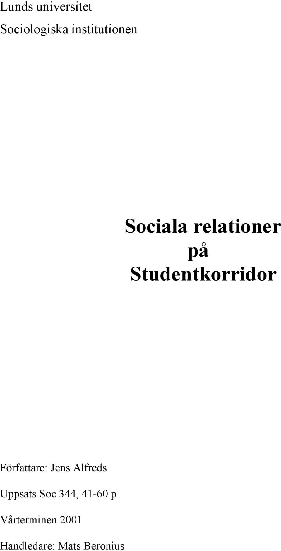 Studentkorridor Författare: Jens Alfreds