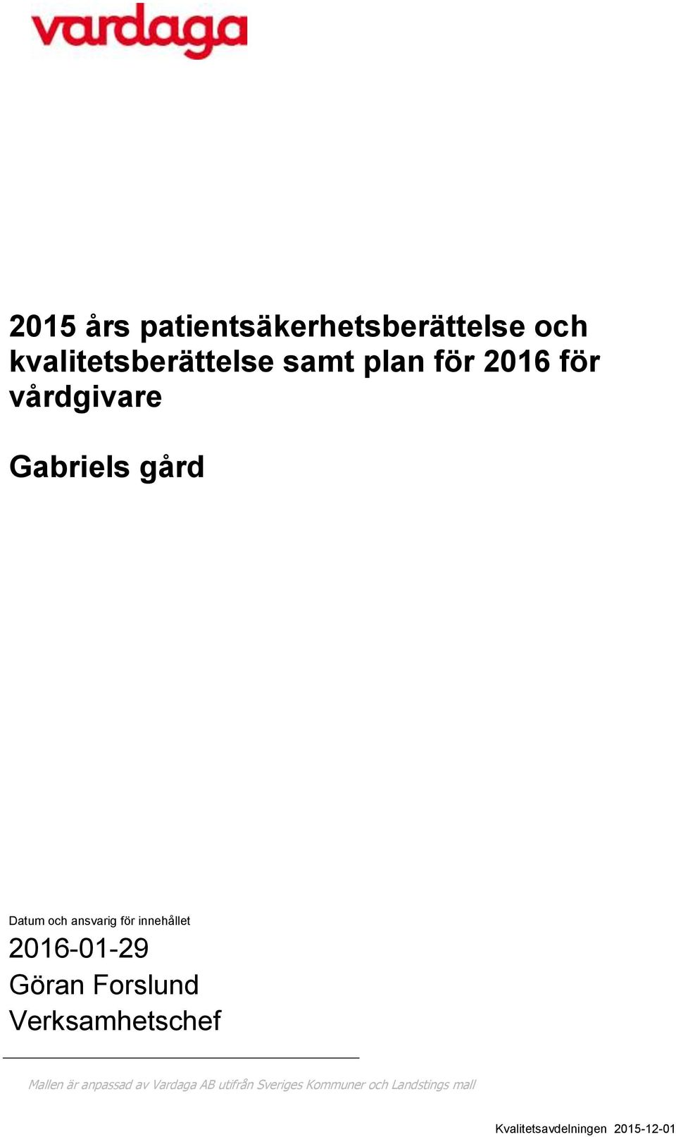 2016-01-29 Göran Forslund Verksamhetschef Mallen är anpassad av Vardaga