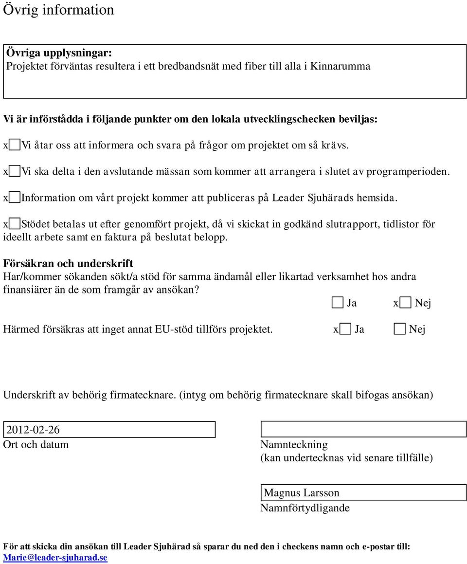 Information om vårt projekt kommer att publiceras på Leader Sjuhärads hemsida.