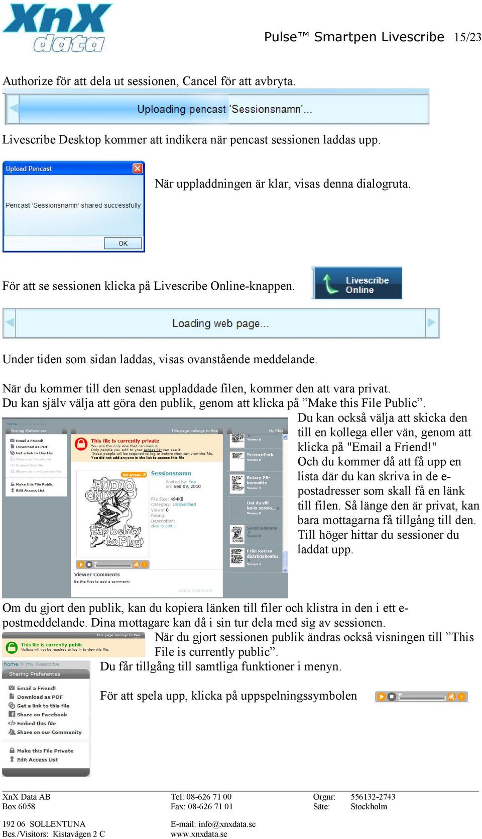 När du kommer till den senast uppladdade filen, kommer den att vara privat. Du kan själv välja att göra den publik, genom att klicka på Make this File Public.