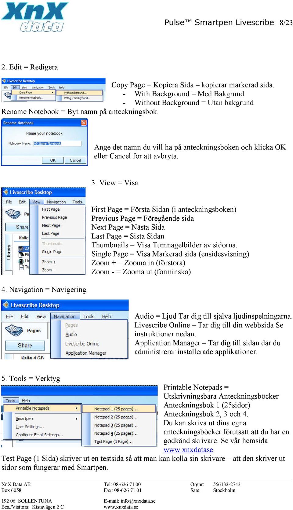 Ange det namn du vill ha på anteckningsboken och klicka OK eller Cancel för att avbryta. 3. View = Visa 4.