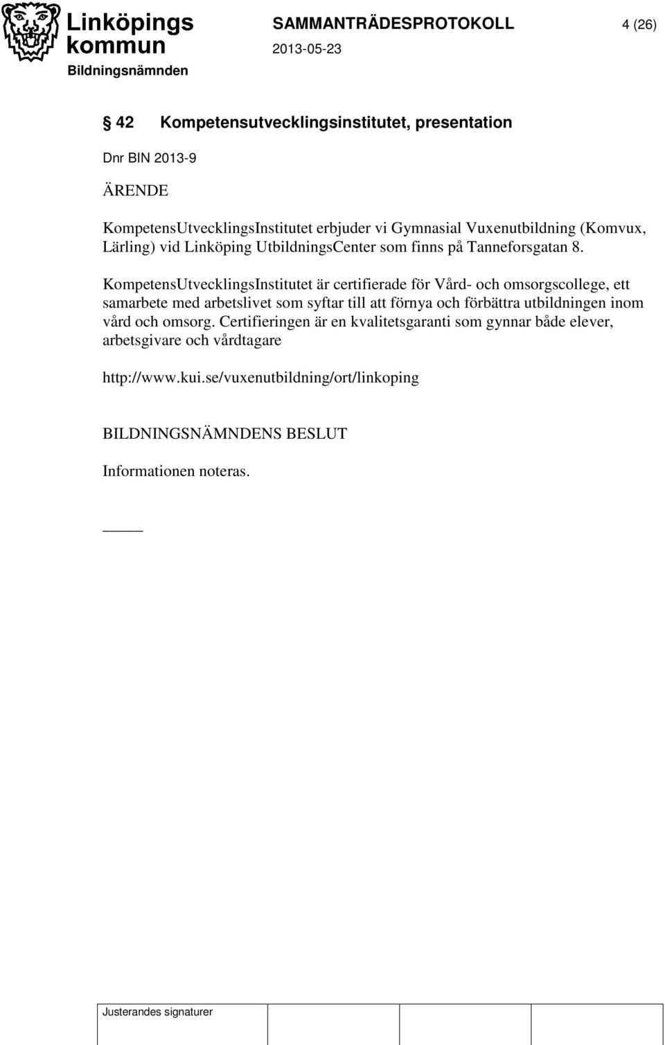 KompetensUtvecklingsInstitutet är certifierade för Vård- och omsorgscollege, ett samarbete med arbetslivet som syftar till att förnya och