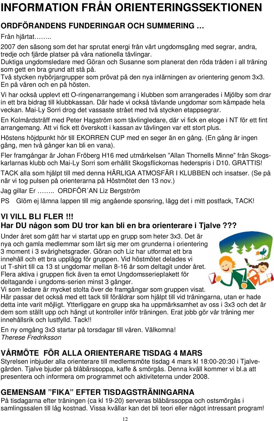 Duktiga ungdomsledare med Göran och Susanne som planerat den röda tråden i all träning som gett en bra grund att stå på.