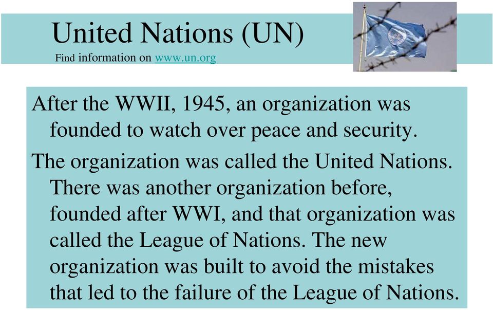 There was another organization before, founded after WWI, and that organization was called the