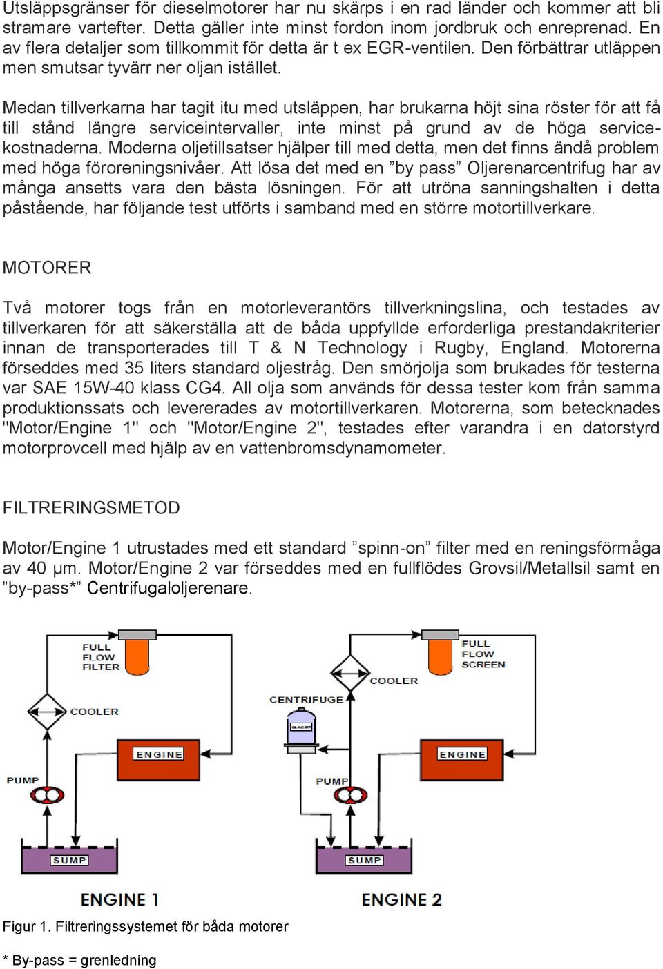 Medan tillverkarna har tagit itu med utsläppen, har brukarna höjt sina röster för att få till stånd längre serviceintervaller, inte minst på grund av de höga servicekostnaderna.