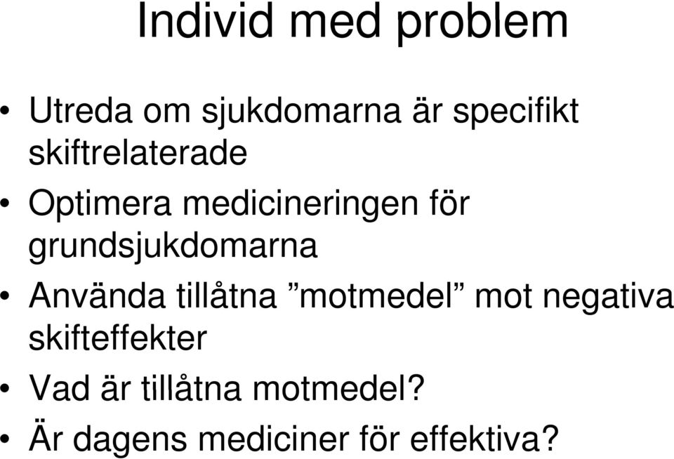 grundsjukdomarna Använda tillåtna motmedel mot negativa