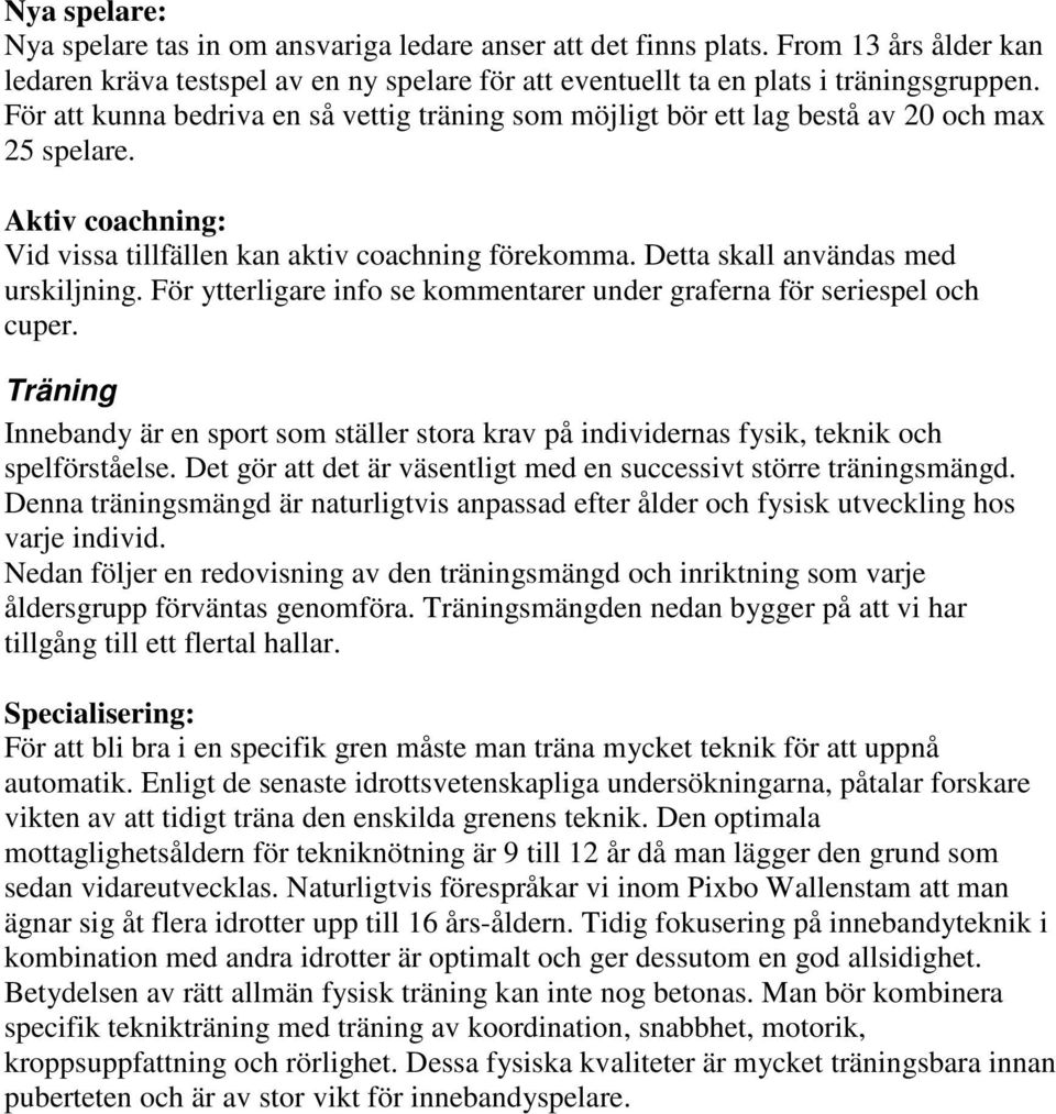 Detta skall användas med urskiljning. För ytterligare info se kommentarer under graferna för seriespel och cuper.