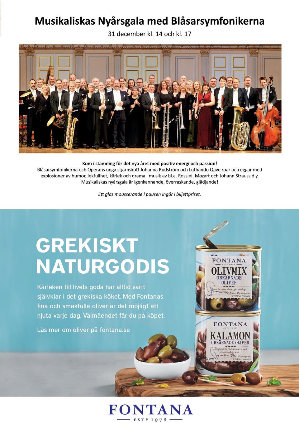 Musikaliskas nyårsgala är igenkännande, överraskande, glädjande! EE glas mousserande i pausen ingår i biljeepriset.